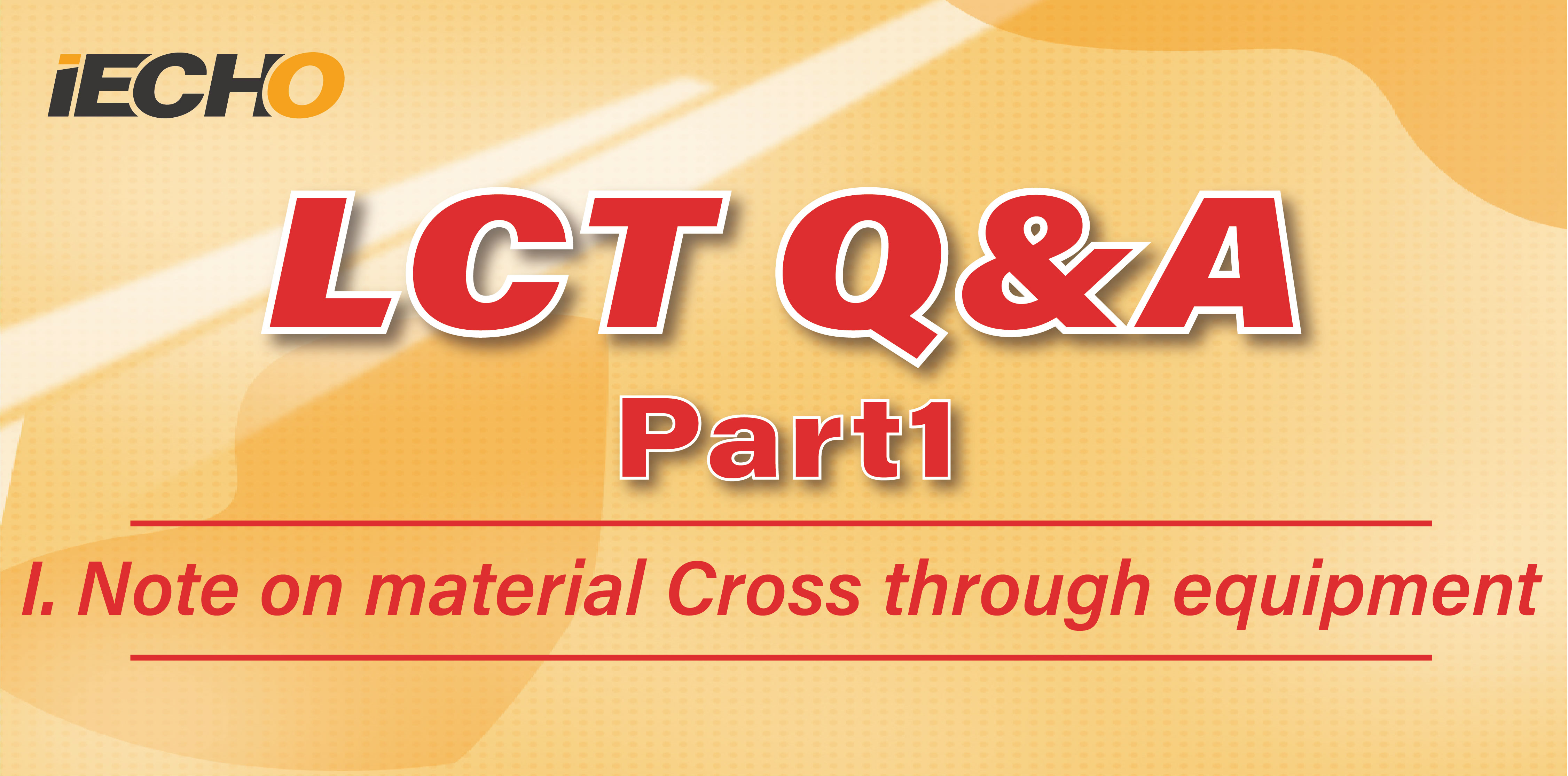 LCT Q&A Part1——Note on material Cross through equipment